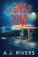 The Girl on the Road af A J Rivers