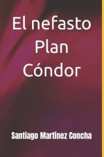 El nefasto Plan Cóndor af Santiago MartÃ­nez Concha