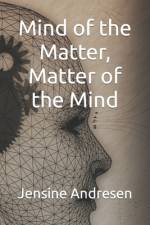 Mind of the Matter, Matter of the Mind af Jensine Andresen