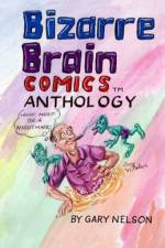 Bizarre Brain Comics Anthology af Gary D Nelson