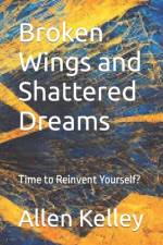 Broken Wings and Shattered Dreams af Allen Kelley