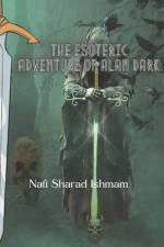 The Esoteric Adventure of Alan Dark af Nafi Sharad Ishmam