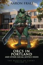 Orcs in Portland and Other Social Justice Issues af Aaron Frale