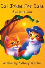 Cat Jokes For Cats af Anthony M Gibs