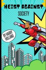 The Heist Against Society af Harry Holland