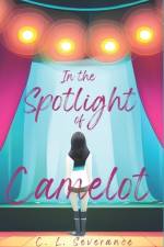In the Spotlight of Camelot af C L Severance