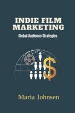 Indie Film Marketing af Maria Johnsen