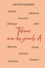 Tatiana avec des grands A af LaÃ«titia Fournier