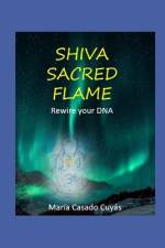 Shiva's Sacred Flames. Rewire your DNA af MarÃ­a Casado CuyÃ¡s