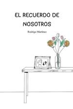 El recuerdo de nosotros af Rodrigo MartÃ­nez