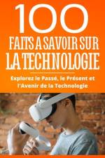 100 Faits a Savoir sur la Technologie