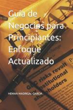 Guía de Negocios para Principiantes af Heman Madrigal Garcia