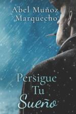 Persigue Tu Sueño af Abel MuÃ±oz Marquecho