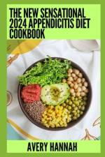 The New Sensational 2024 Appendicitis Diet Cookbook af Avery Hannah
