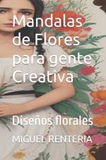 Mandalas de Flores para gente Creativa af Miguel Renteria