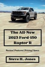 The All-New 2023 Ford-150 Raptor R af Steve H Jones