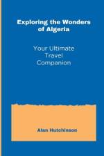 Exploring the Wonders of Algeria af Alan Hutchinson