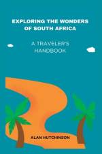 Exploring the Wonders of South Africa af Alan Hutchinson