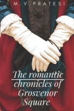 The romantic chronicles of Grosvenor Square af Maria Vittoria Pratesi