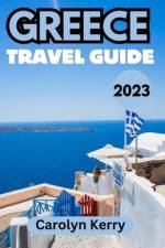 Greece Travel Guide 2023 af Carolyn Kerry