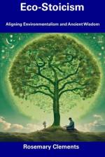 Eco-Stoicism af Rosemary Clements