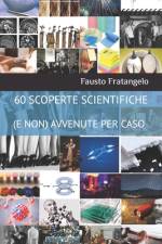 60 Scoperte Scientifiche (E Non) Avvenute Per Caso af Fausto Fratangelo