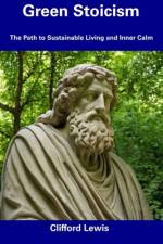 Green Stoicism af Clifford Lewis