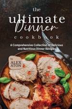 The Ultimate Dinner Cookbook af Alex Aton