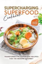 Supercharging Superfood Cookbook af Alex Aton