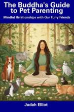 The Buddha's Guide to Pet Parenting af Judah Elliot
