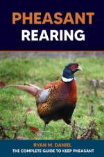 Pheasant Rearing af Ryan M Daniel