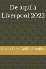 De aquí a Liverpool.2022 af Charo Fdez-GolfÃ­n Arenillas