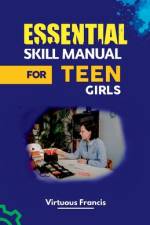 Essential Skill Manual for Teen Girls af Virtuous Francis