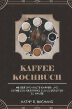 Kaffee-kochbuch af Kathy S Bachand
