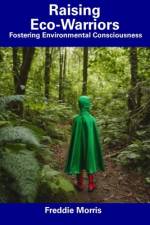 Raising Eco-Warriors af Freddie Morris