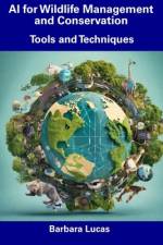 AI for Wildlife Management and Conservation af Barbara Lucas