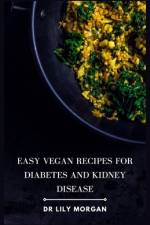 Easy Vegan Recipes for Diabetes and Kidney Disease af Lily Morgan
