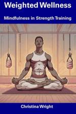Weighted Wellness af Christina Wright
