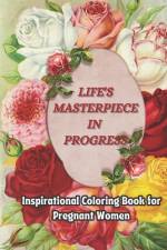 Life's Masterpiece in Progress af Sarah S Adams