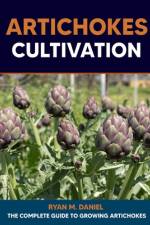 Artichokes Cultivation af Ryan M Daniel