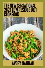 The New Sensational 2024 Low Residue Diet Cookbook af Avery Hannah