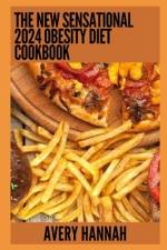The New Sensational 2024 Obesity Diet Cookbook af Avery Hannah