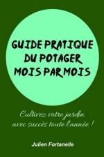 Guide pratique du potager mois par mois af Julien Fortanelle