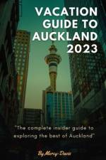 Vacation Guide to Auckland 2023 af Mercy Davis
