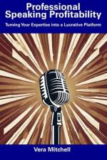 Professional Speaking Profitability af Vera Mitchell