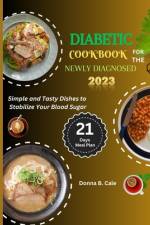 Diabetic Cookbook For The Newly Diagnosed af Donna B Cale