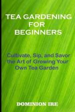 Tea Gardening for Beginners af Dominion Ire