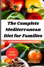 The Complete Mediterranean Diet for Families af Walter E Hudson