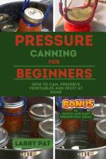 Pressure Canning for Beginners af Larry Pat