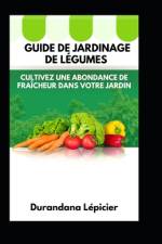 Guide de Jardinage de Légumes af Durandana LÃ©picier